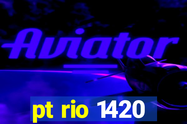 pt rio 1420